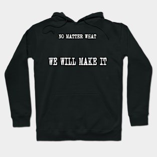 We Will Make It Hoodie